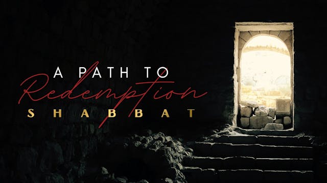 Shabbat: A Path to Redemption (8/19)