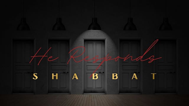 Shabbat: He Responds (02/11)