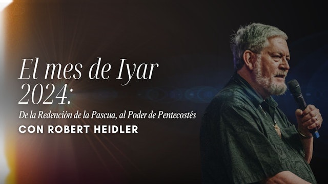 El mes de Iyar 2024 con Robert Heidler (05/09)