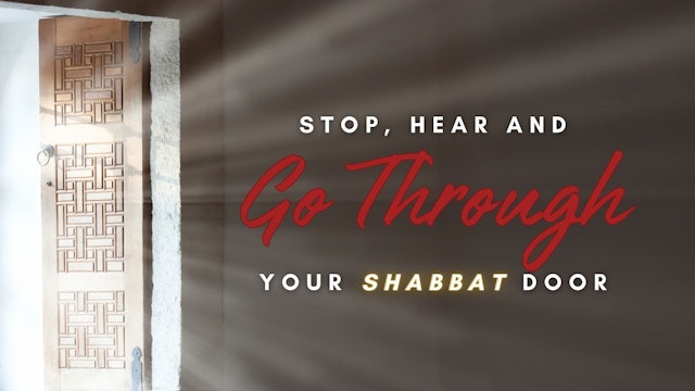 Shabbat: Stop, Hear, and Go Through Your Door (9/22)