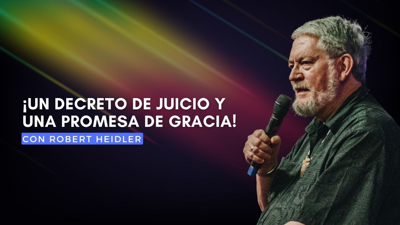 ¡Un Decreto de Juicio y una Promesa de Gracia! con Robert Heidler (11/07)
