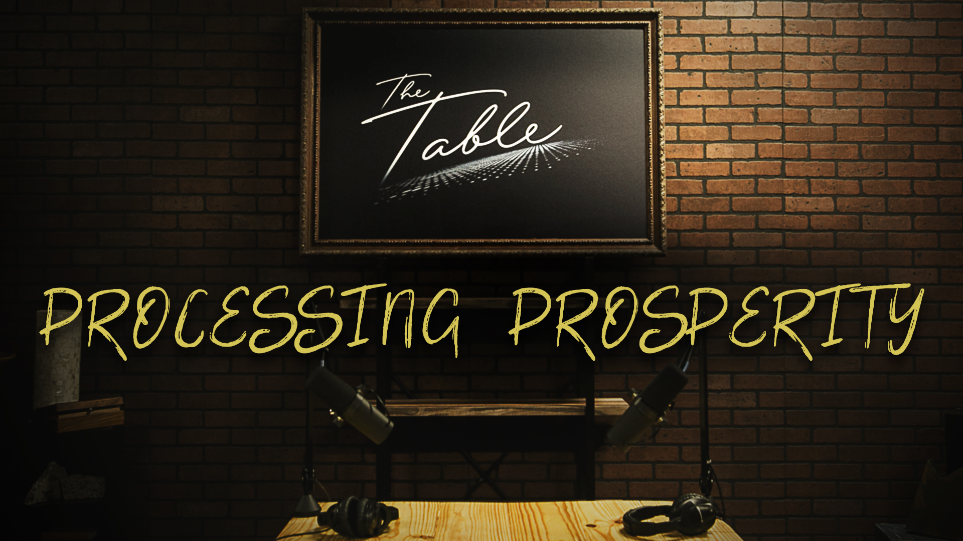 The Table: Processing Prosperity - Week 1