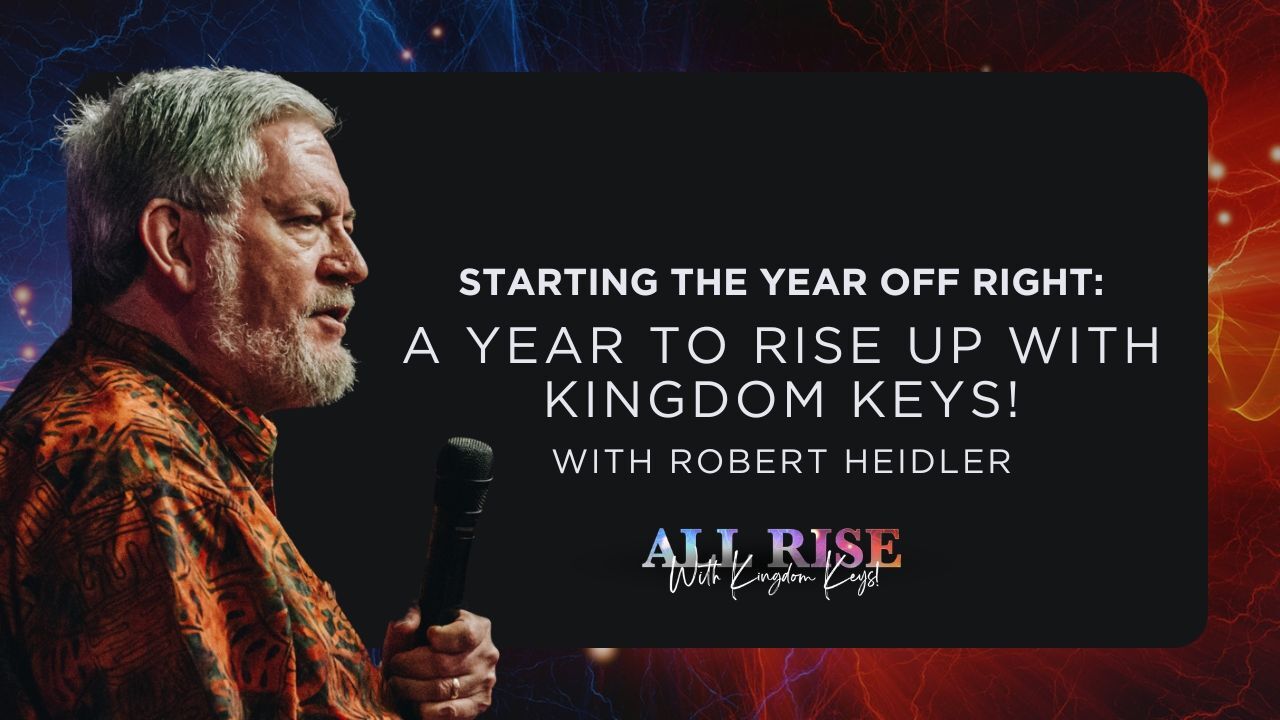 STYOR 2025: A Year to Rise Up with Kingdom Keys! - Robert Heidler (1/02) 7 PM