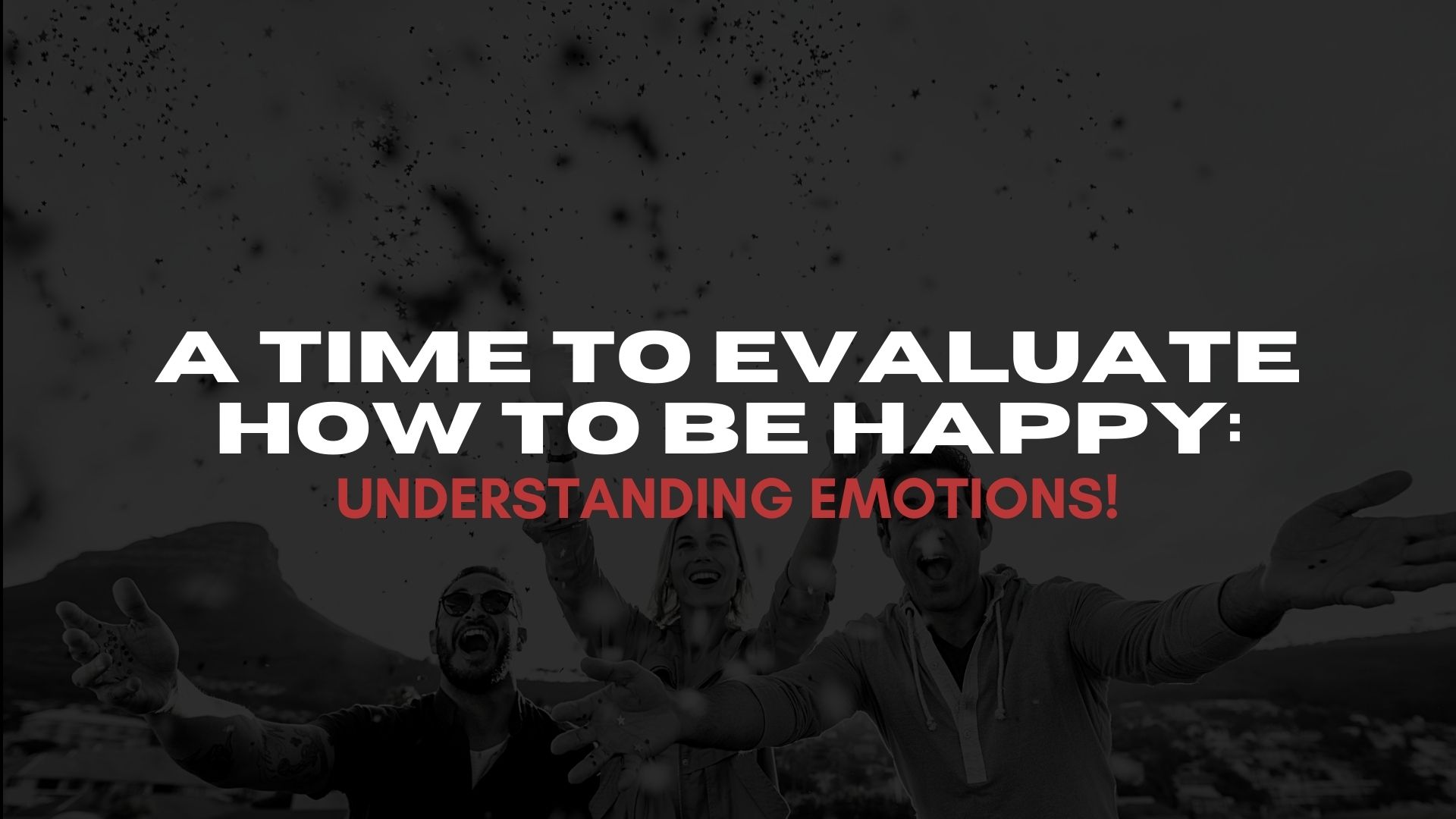 A Time To Evaluate How to be Happy (01/29)