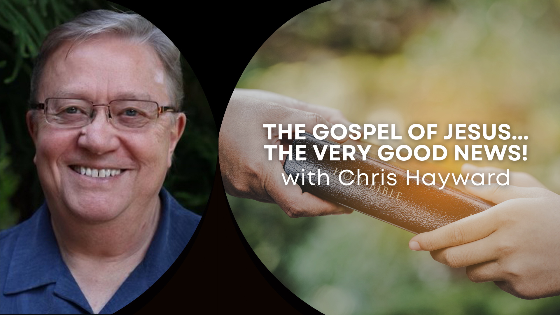 The Gospel of Jesus... The Very Good News! with Chris Hayward (08/06)
