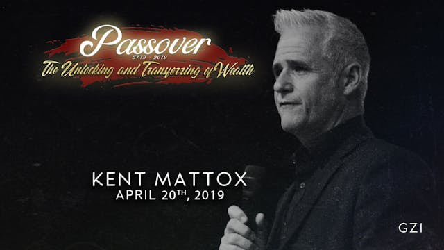 Passover 5779 - Session 7 (4/20) - Kent Mattox