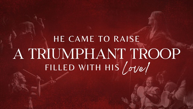 Christmas Celebration: He Came to Raise a Triumphant Troop (12/25)