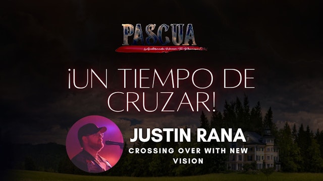 [Español] Justin Rana - Crossing Over With New Vision