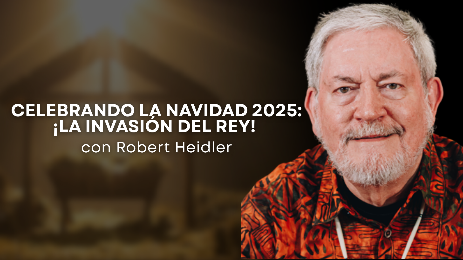 Celebrando la Navidad 2025: ¡La invasión del Rey! con Robert Heidler (12/25)