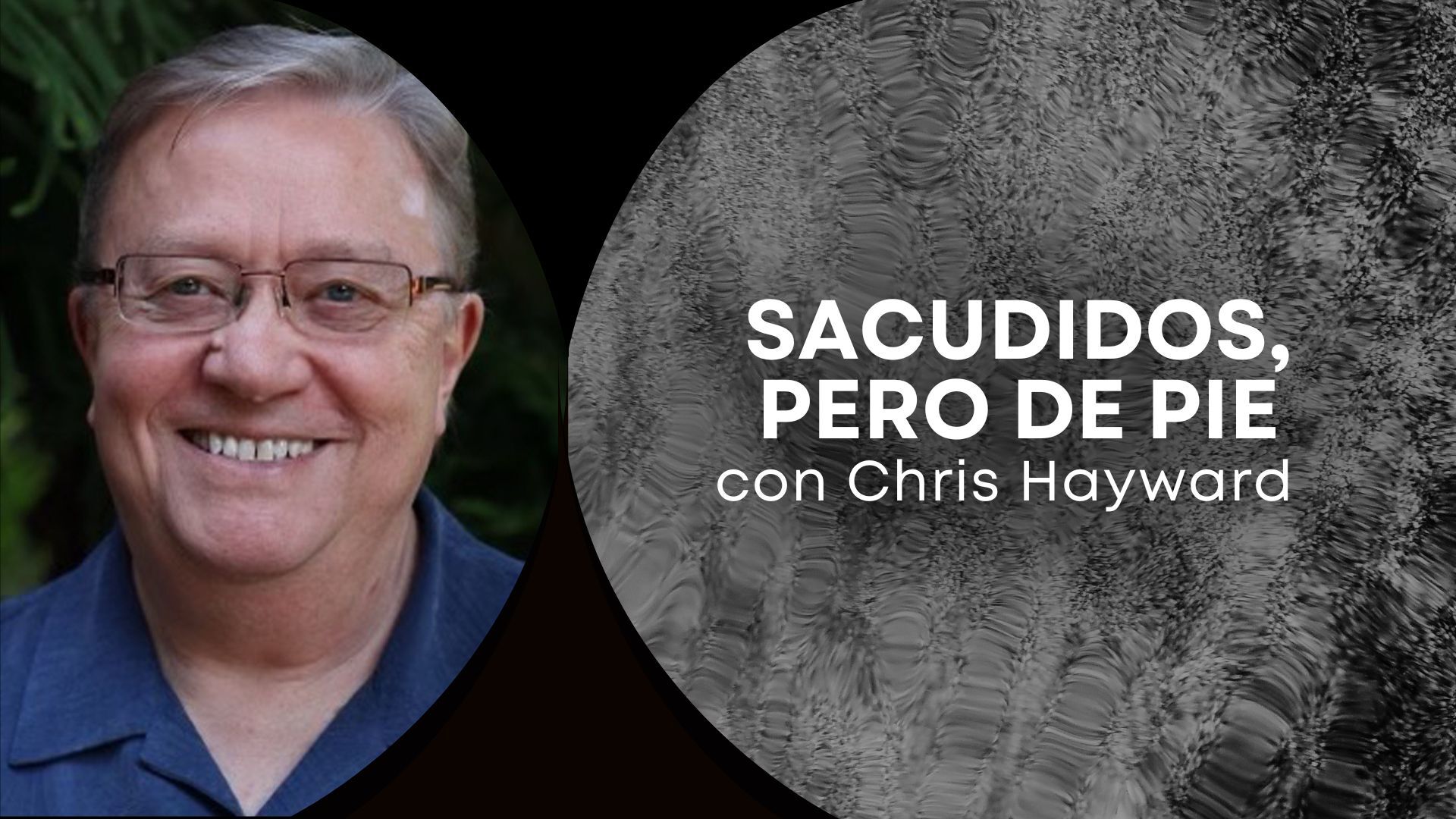 Sacudidos, pero de pie con Chris Hayward (04/09)