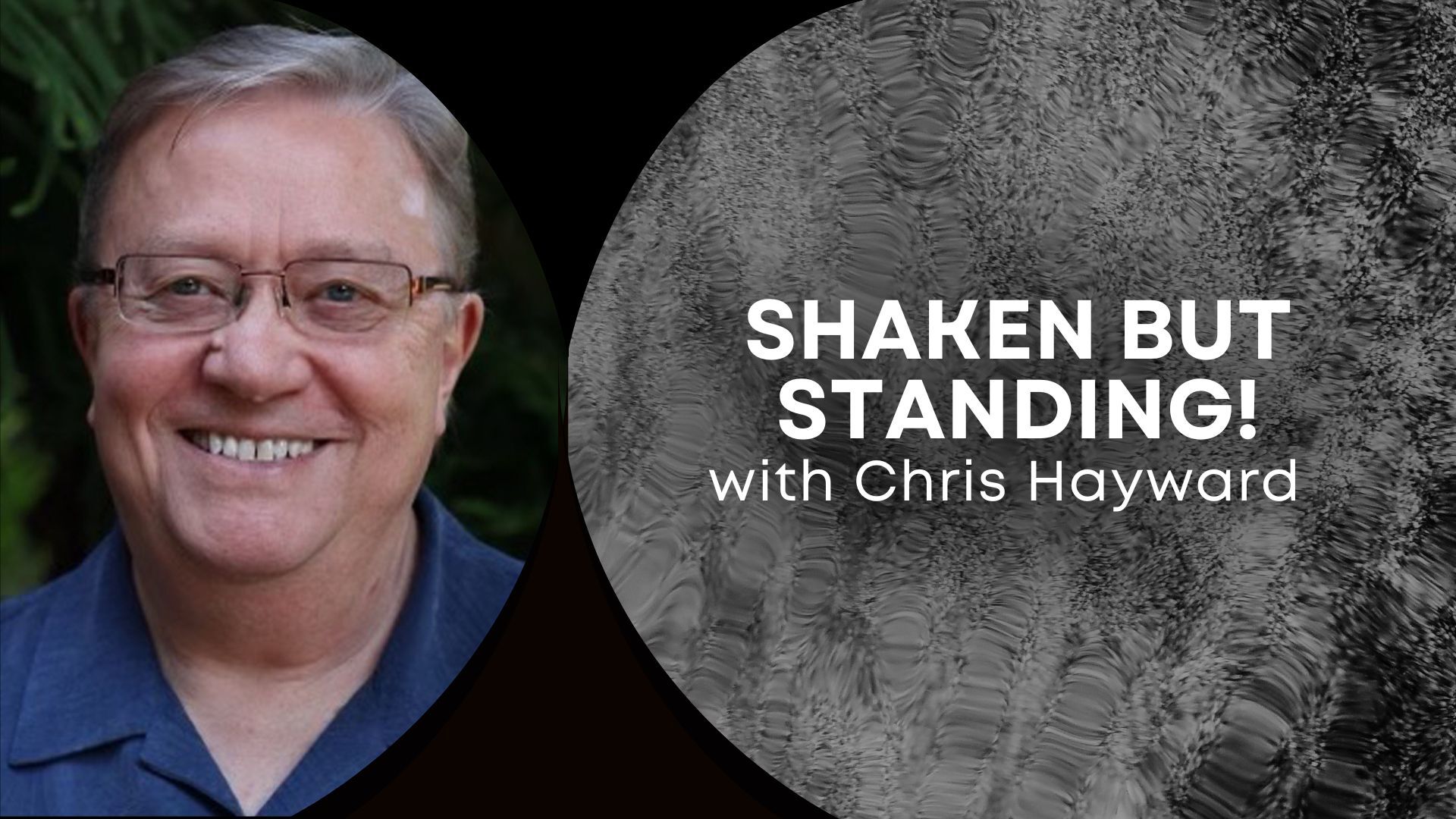 Shaken But Standing with Chris Hayward (04/09)