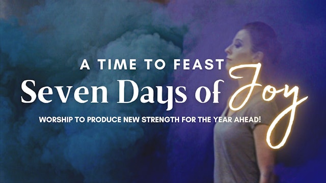A Time to Feast: Seven Days of Joy (9/22)