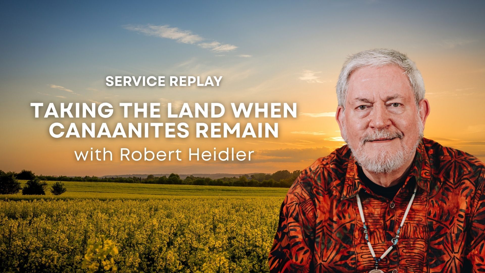 Taking the Land When Canaanites Remain with Robert Heidler Replay (07/07/26)