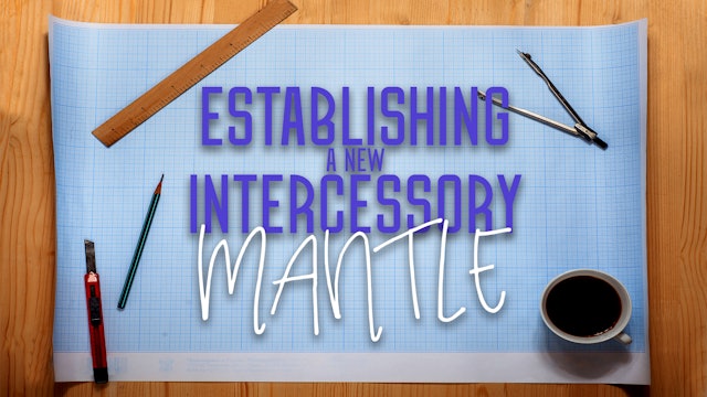 Establishing a New Intercessory Mantle (5/05) - Chuck Pierce