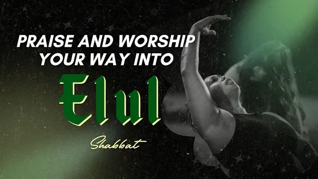 Praise and Worship Your Way Into Elul...