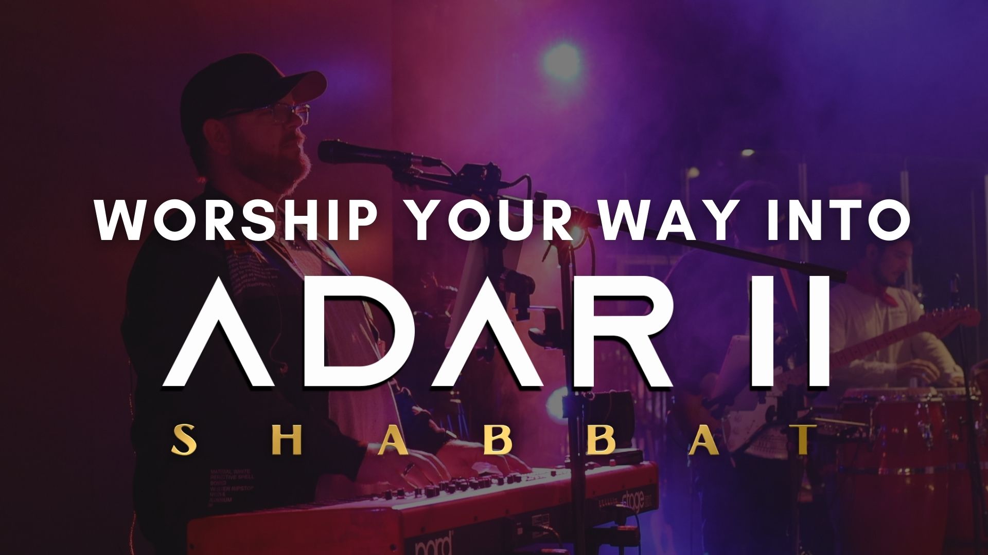 Shabbat: Worship Your Way Into Adar II (03/04)