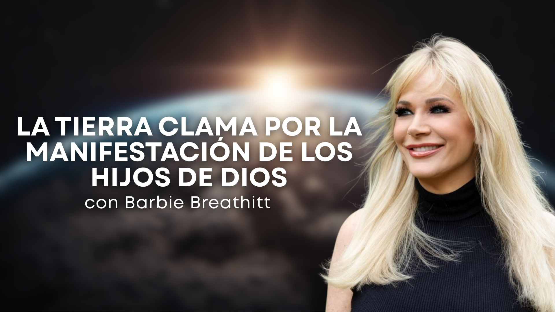 La Tierra Clama por la Manifestación de los Hijos de Dios con Barbie Breathitt