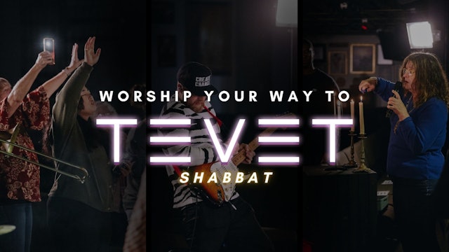 Shabbat: Worship Your Way into Tevet (12/8)