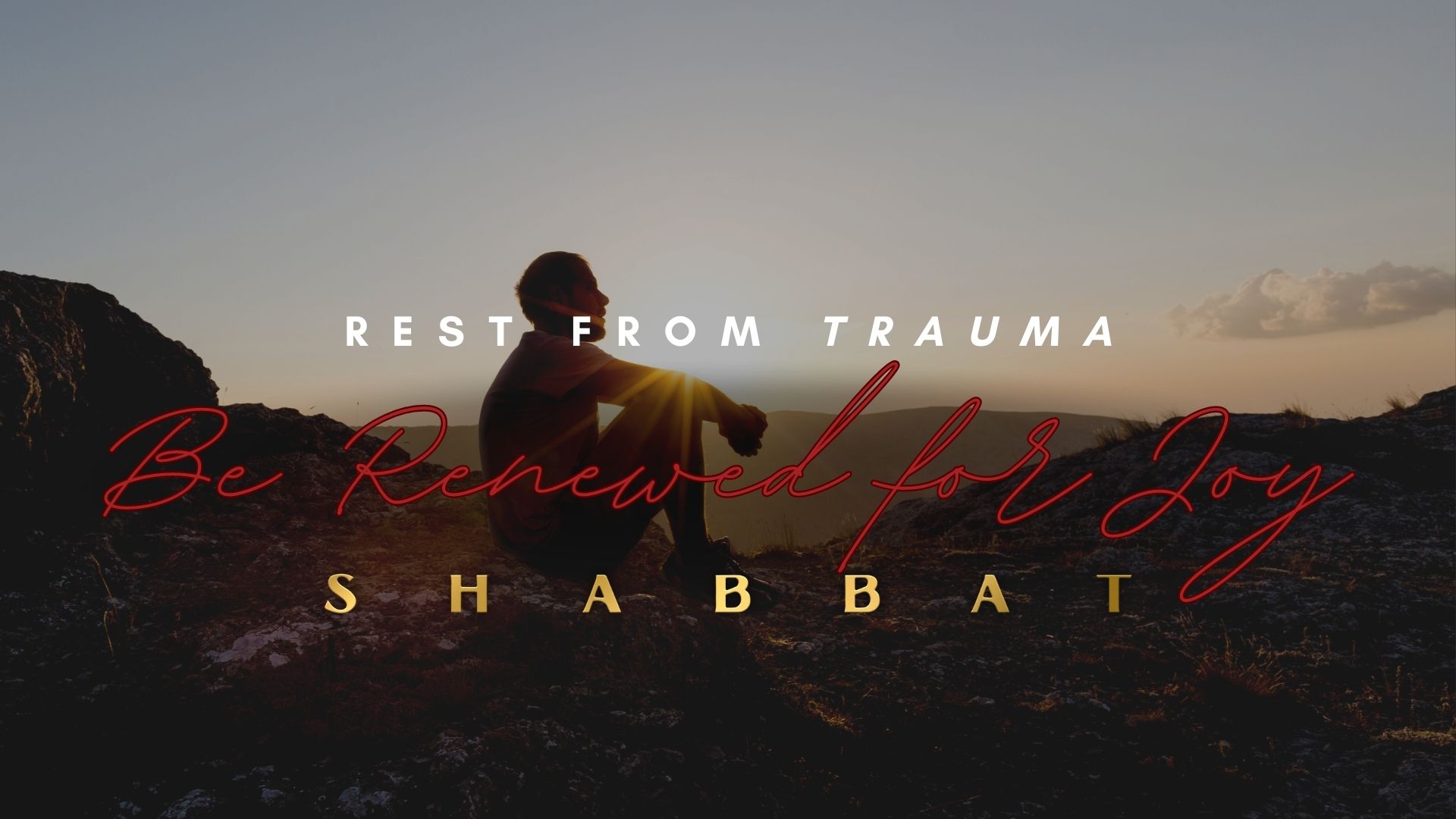 Shabbat: Rest from Trauma! Be Renewed for Joy! (7/07) - 6PM