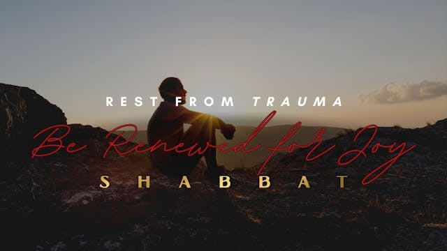 Shabbat: Rest from Trauma! Be Renewed...