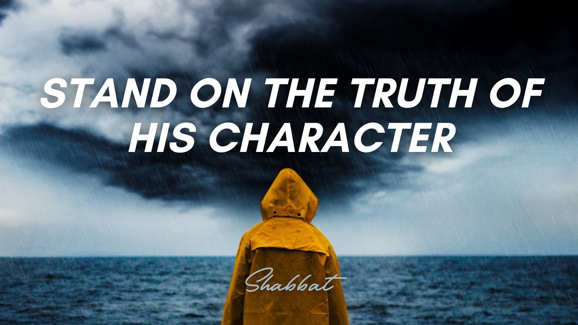 Shabbat: Stand on the Truth of His Character (10/02/26)