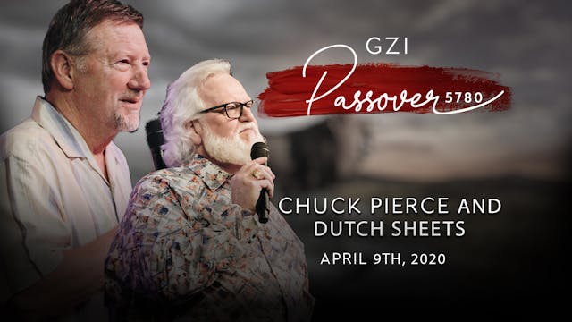 Passover 2020 - (04/09) - Chuck Pierce and Dutch Sheets