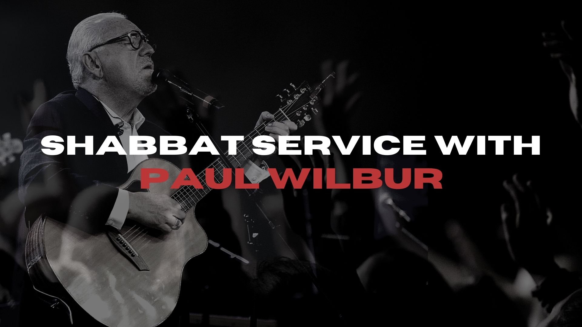 Shabbat Service with Paul Wilbur (01/01) 