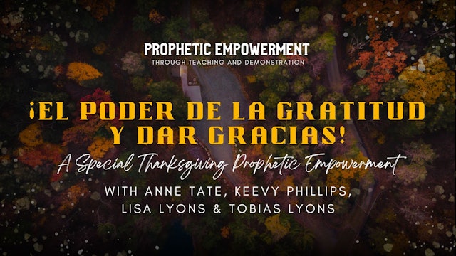 Empoderamiento profético: ¡El poder de la gratitud y dar gracias! (11/22) 7PM