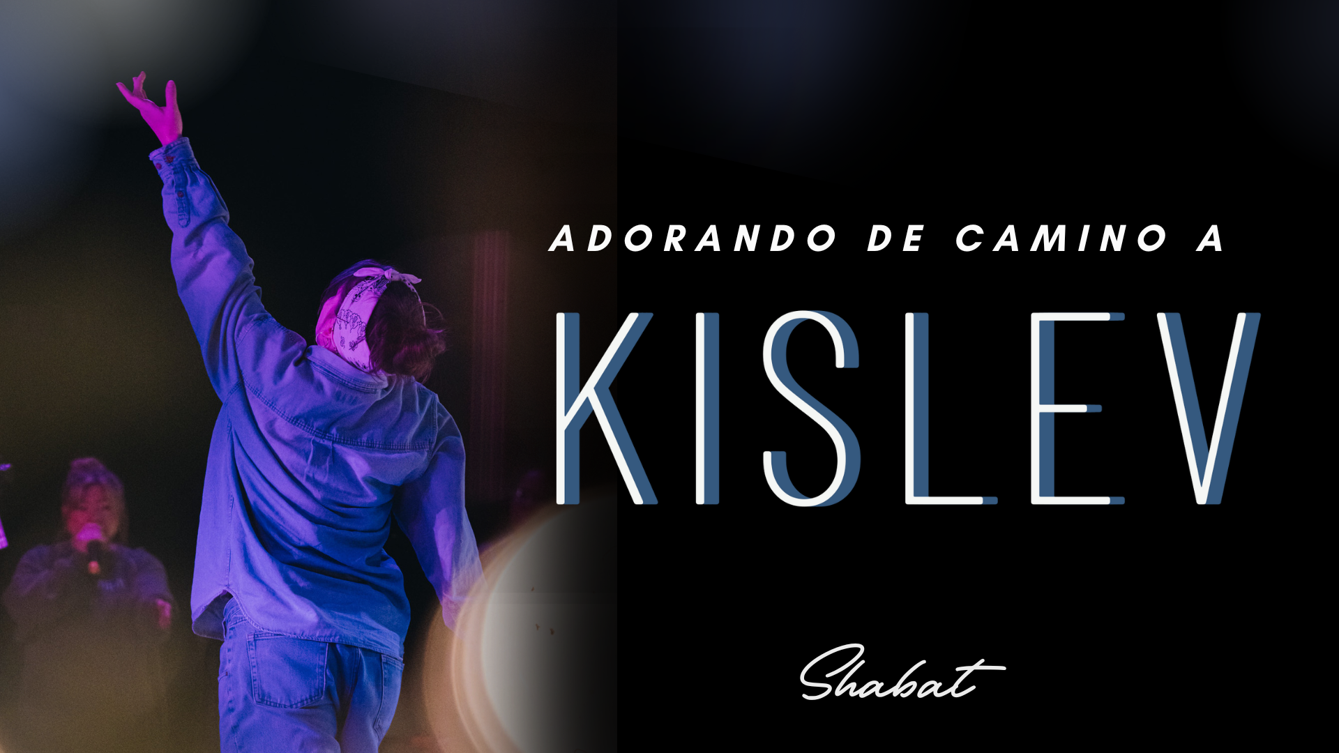 Shabat: Adorando de Camino a Kislev (11/21) 6PM