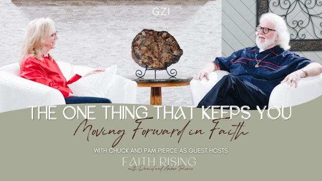 Faith Rising - Episode 7 - The One Thing That Keeps You Moving Forward In Faith