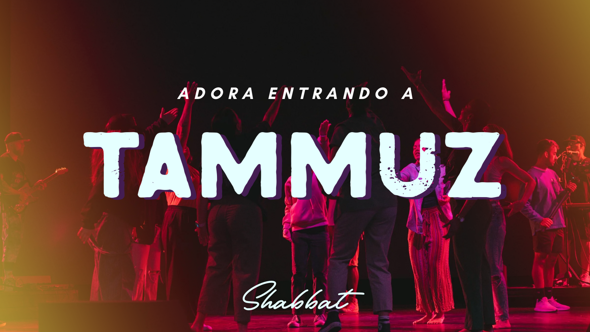 Shabbat: Adora Entrando a Tammuz (6/27) 