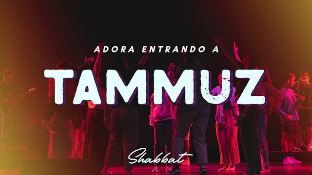 Shabbat: Adora Entrando a Tammuz (6/27) 