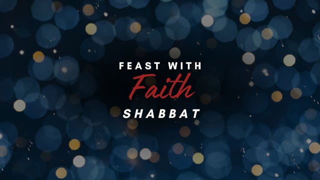 Shabbat: Feast with Faith (10/25) 