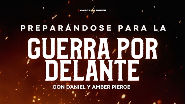 Carga de Poder: Guerra Por Delante con Daniel y Amber Pierce (03/23)