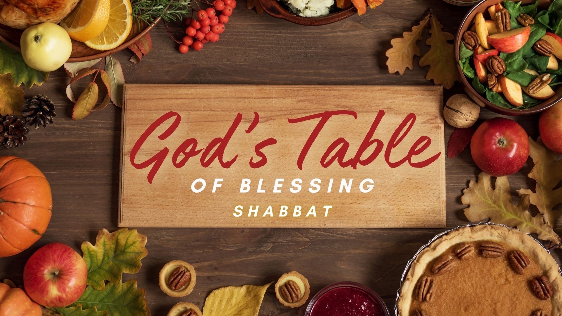 Shabbat: God's Table of Blessing (11/24) 6PM