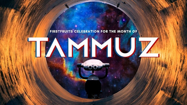 Firstfruits - Tammuz - June 18th, 2023