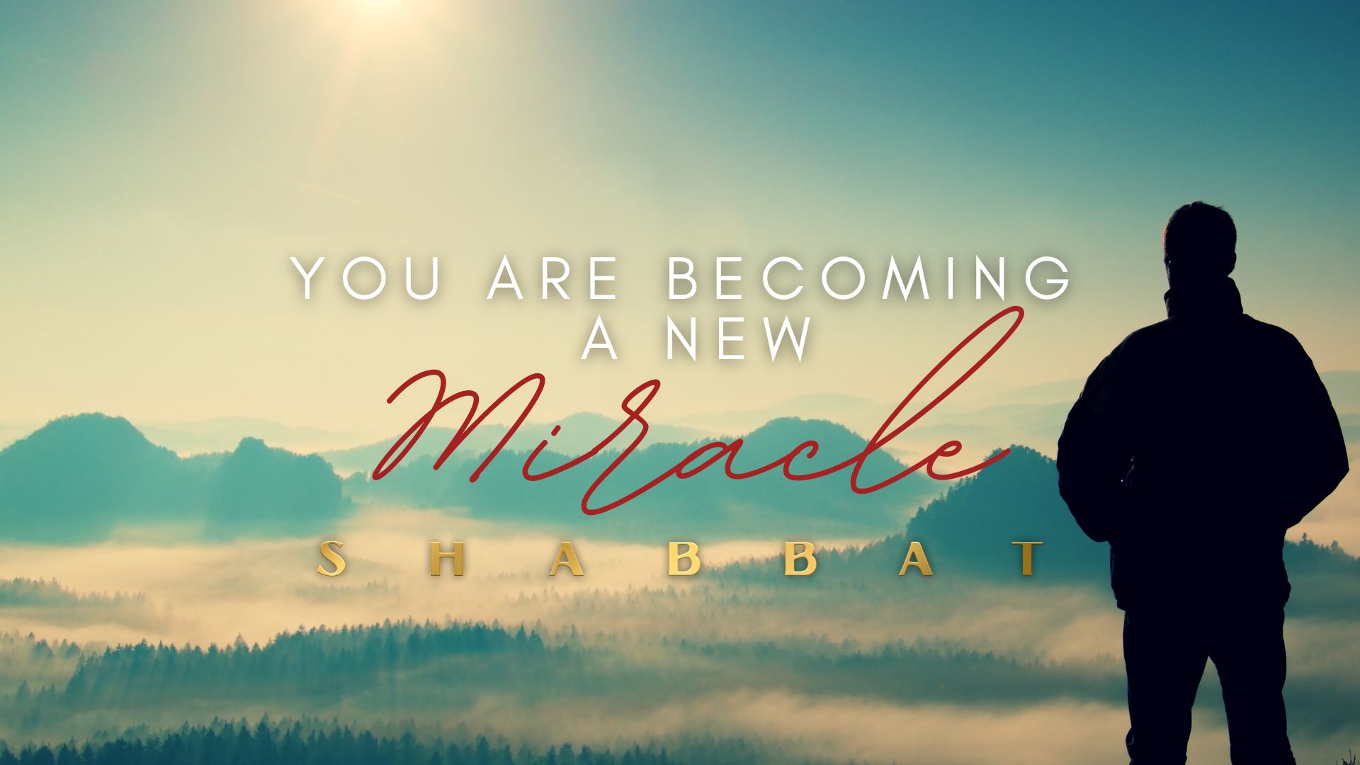 Shabbat: You Are Becoming A New Miracle (02/03)