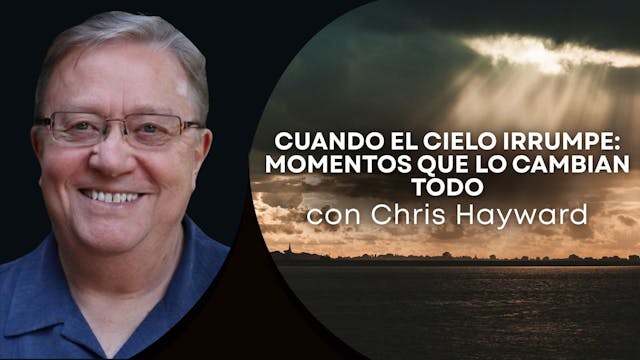 Cuando El Cielo Irrumpe con Chris Hay...