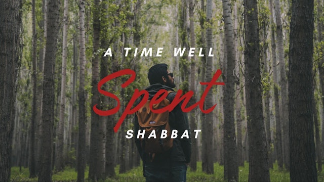  Shabbat: A Time Well Spent (4/12)