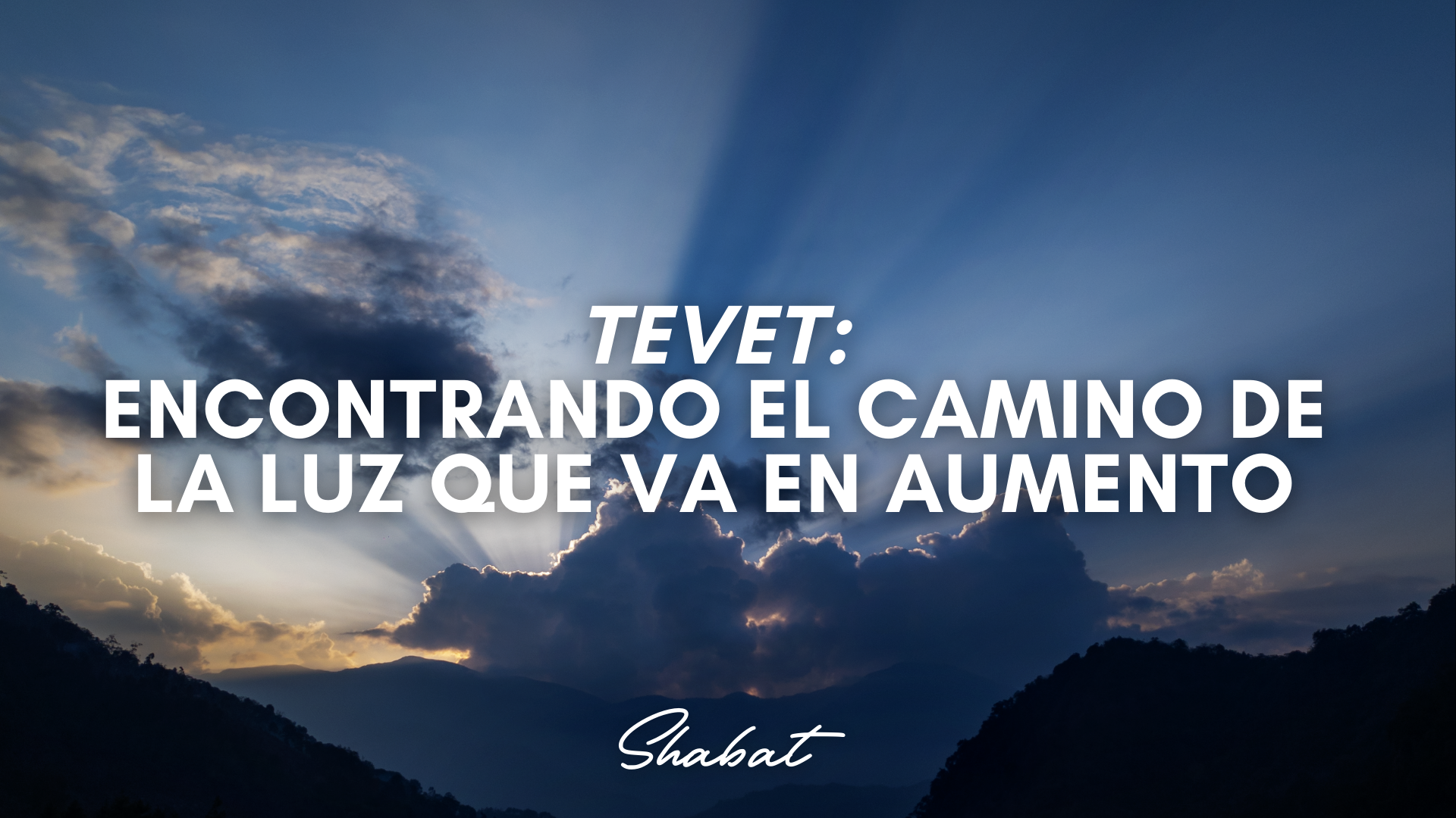 Shabat Tevet: Encontrando el camino de la luz que va en aumento (12/19/25)