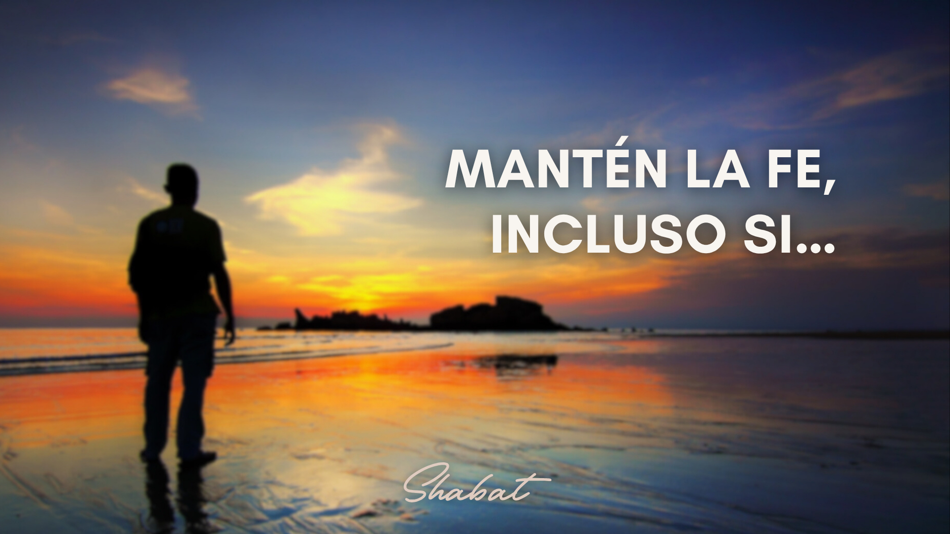 Shabbat: Mantén la Fe, Incluso Si (11/07)