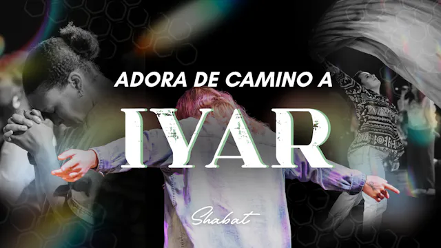 Shabbat: Adorando de Camino a Iyar (4...