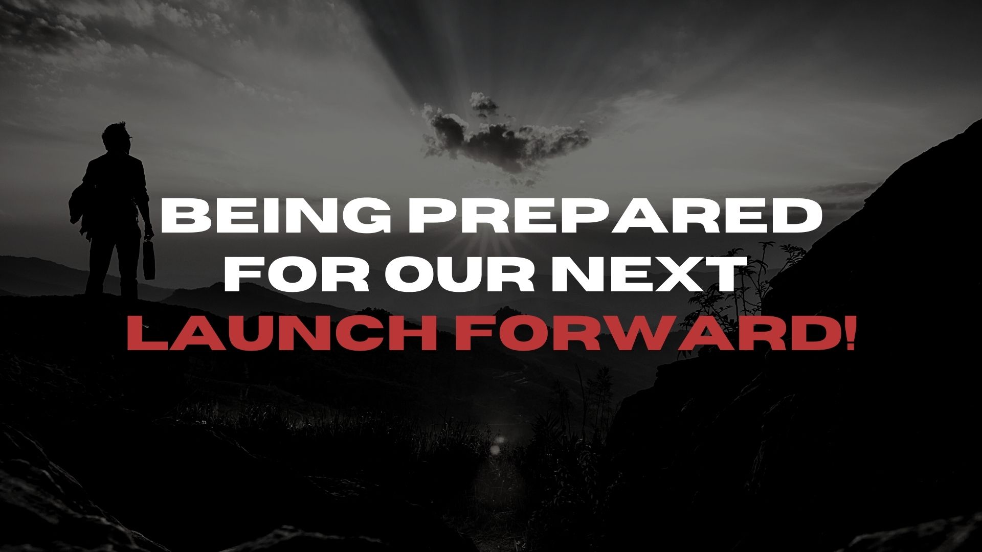 Being Prepared For Our Next Launch Forward (02/05)