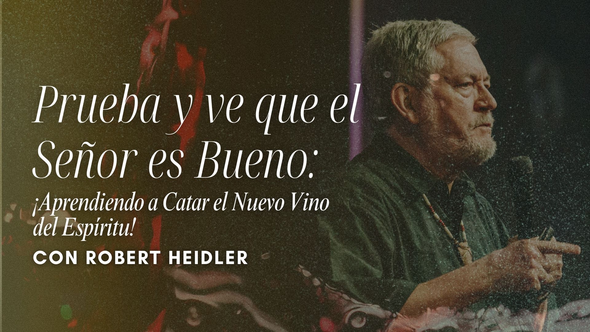 Prueba y ve que el Señor es Bueno con Robert Heidler (05/16)