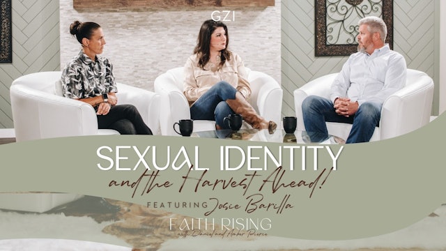 Faith Rising - Episode 4 - Sexual Identity and The Harvest Ahead