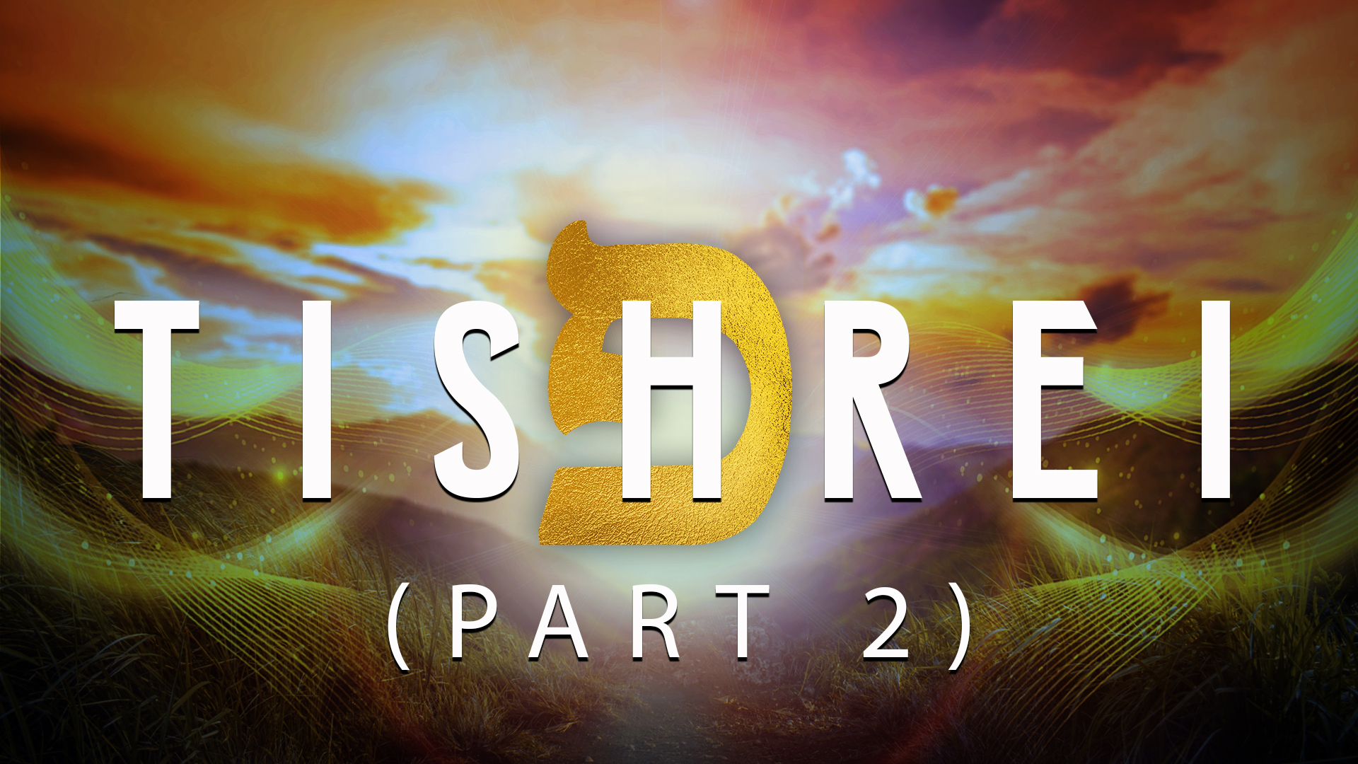 Firstfruits - Tishrei 5780 - October 6th, 2019 (Part 2)