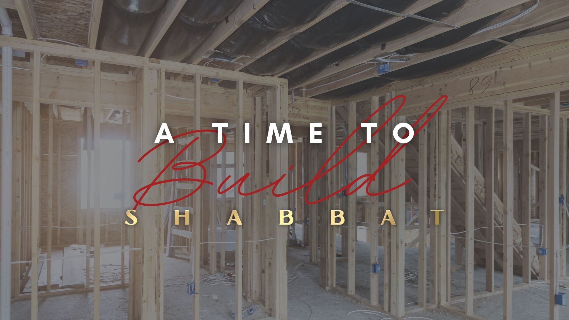 Shabbat: A Time to Build (10/29)