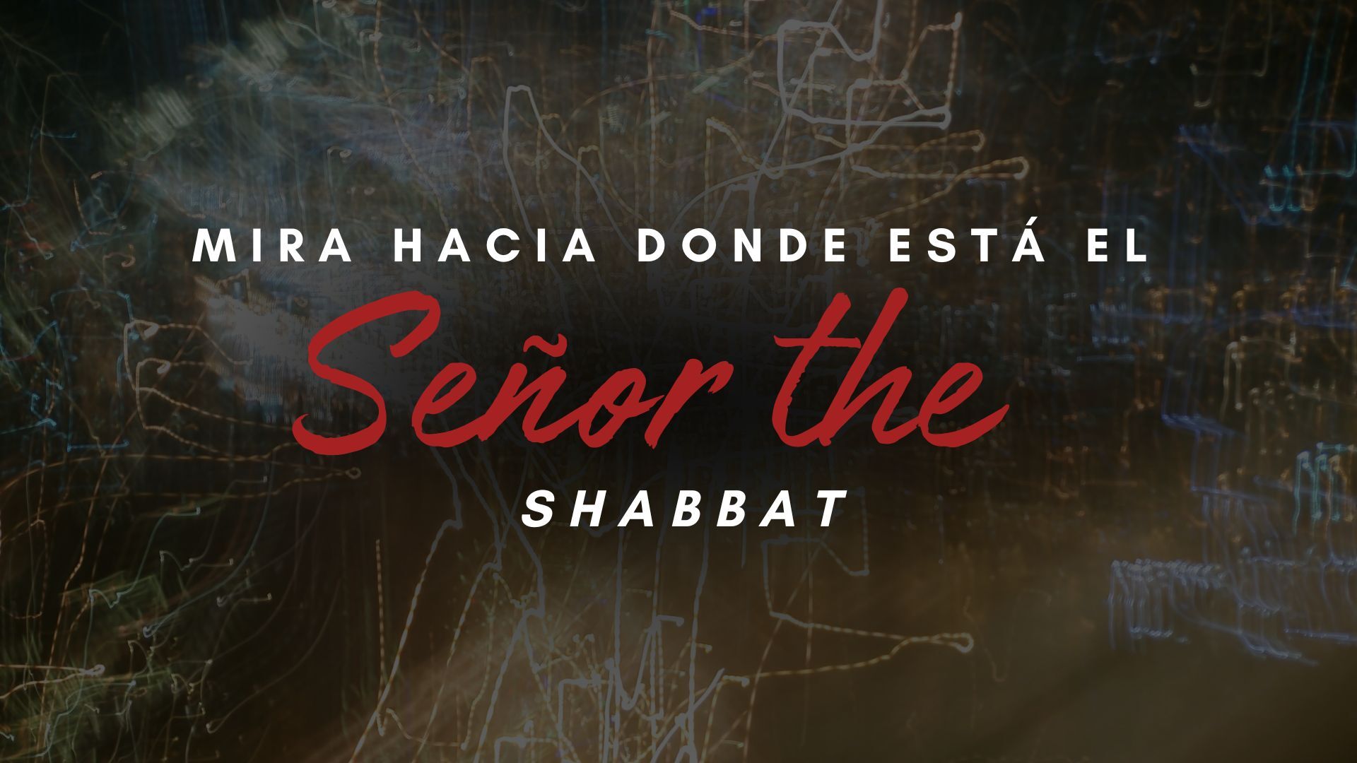 Mira Hacia Donde Está el Señor the Shabbat (11/22)