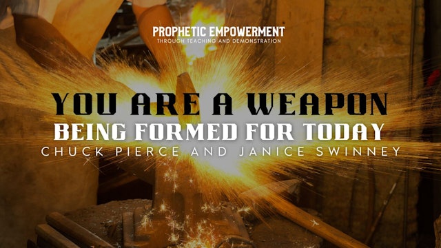 Prophetic Empowerment: You Are A Weapon Being Formed for Today (11/16)
