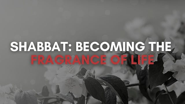 Becoming the Fragrance of Life (8/27)